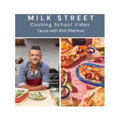 Milk Street Digital Class: Tacos With Rick Martinez